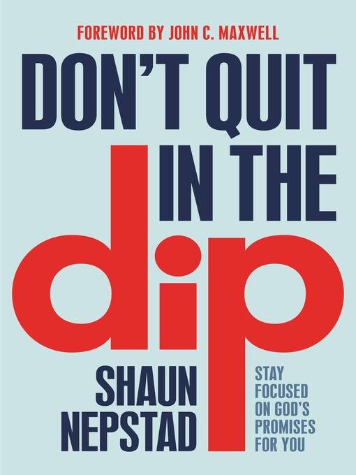 Title details for Don't Quit in the Dip by Shaun Nepstad - Available